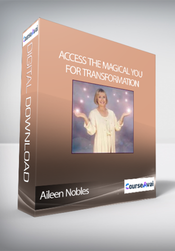 Aileen Nobles – Access The Magical You For Transformation