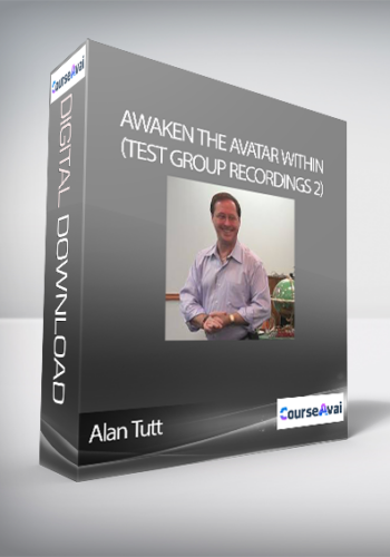Alan Tutt - Awaken the Avatar Within (Test Group Recordings 2)