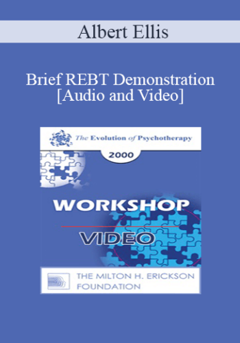 [Audio And Video] Brief REBT Demonstration – Albert Ellis