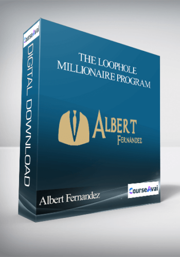 Albert Fernandez – The Loophole Millionaire Program