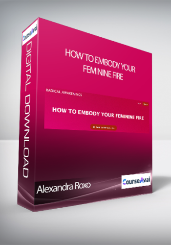 Alexandra Roxo – HOW TO EMBODY YOUR FEMININE FIRE
