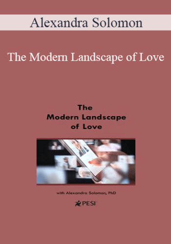 Alexandra Solomon – The Modern Landscape Of Love