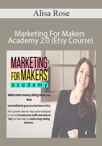 Alisa Rose – Marketing For Makers Academy 2.0 (Etsy Course)