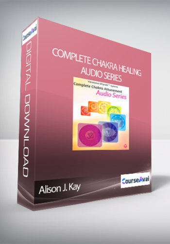 Alison J. Kay - Complete Chakra Healing Audio Series
