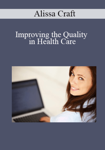 Alissa Craft – Improving The Quality In Health Care