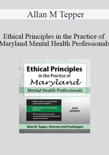 Allan M Tepper – Ethical Principles In The Practice Of Maryland Mental Health Professionals
