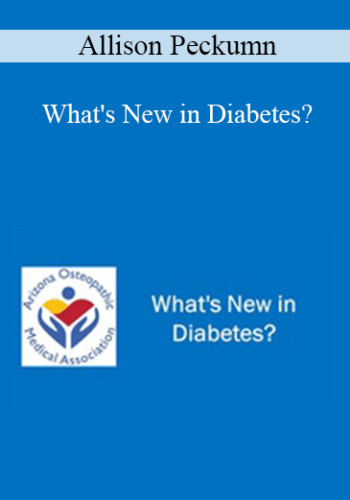 Allison Peckumn – What’s New In Diabetes?