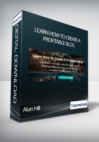 Alun Hill – Learn How To Create A Profitable Blog