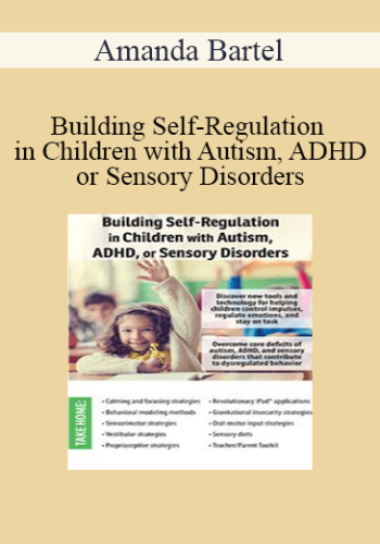 Amanda Bartel - Building Self-Regulation in Children with Autism, ADHD, or Sensory Disorders
