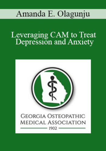 Amanda E. Olagunju - Leveraging CAM to Treat Depression and Anxiety