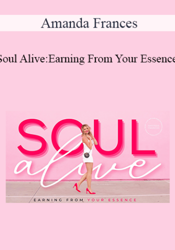 Amanda Frances – Soul Alive: Earning From Your Essence 2021