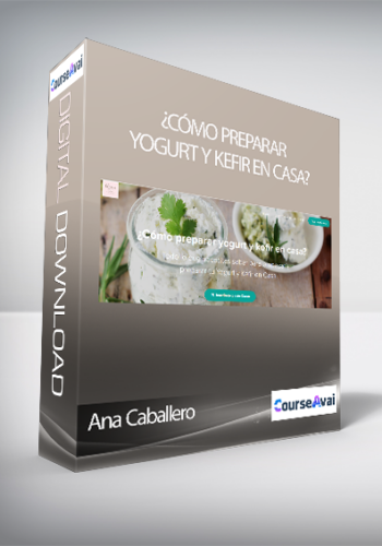 Ana Caballero - ¿Cómo preparar yogurt y kefir en casa?