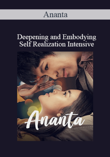 Ananta - Deepening and Embodying Self Realization Intensive