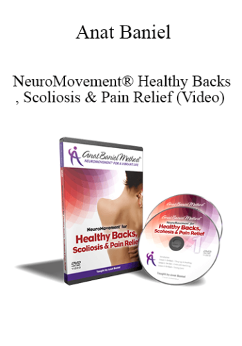 Anat Baniel - NeuroMovement® Healthy Backs, Scoliosis & Pain Relief (Video)