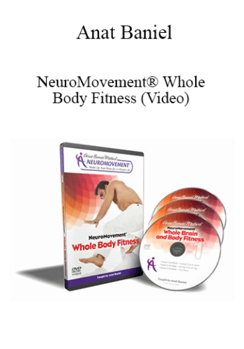 Anat Baniel – NeuroMovement® Whole Body Fitness (Video)