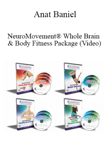 Anat Baniel – NeuroMovement® Whole Brain & Body Fitness Package (Video)
