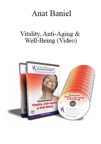 Anat Baniel – Vitality, Anti-Aging & Well-Being (Video)