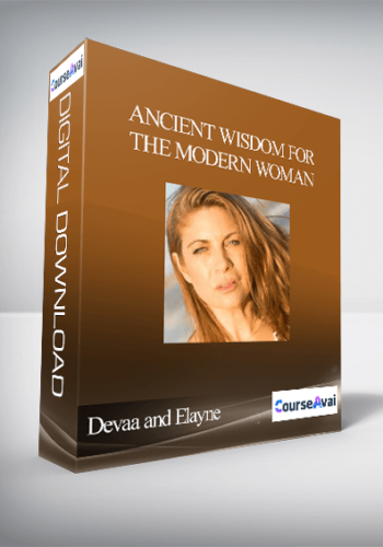 Ancient Wisdom For The Modern Woman With Devaa And Elayne