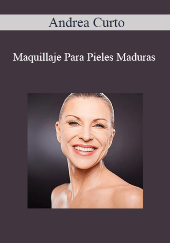 Andrea Curto – Maquillaje Para Pieles Maduras
