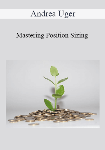 Andrea Uger – Mastering Position Sizing