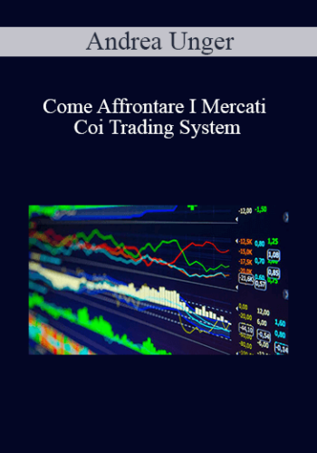 Andrea Unger – Come Affrontare I Mercati Coi Trading System