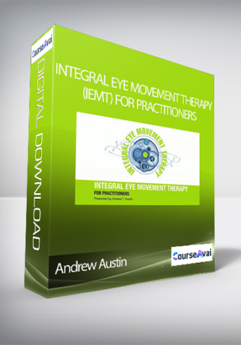 Andrew Austin - Integral Eye Movement Therapy (IEMT) For Practitioners