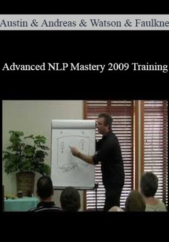 Andrew Austin, Steve Andreas, Steven Watson & Charles Faulkner – Advanced NLP Mastery 2009 Training