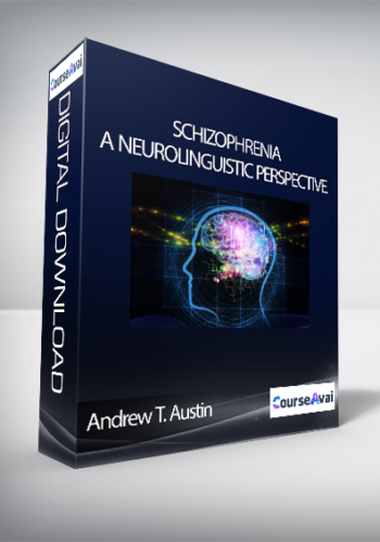 Andrew T. Austin - Schizophrenia - A Neurolinguistic Perspective