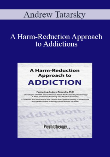 Andrew Tatarsky - A Harm-Reduction Approach to Addictions