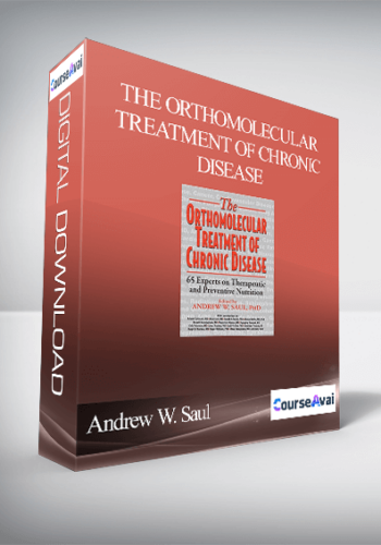 Andrew W. Saul – The Orthomolecular Treatment of Chronic Disease