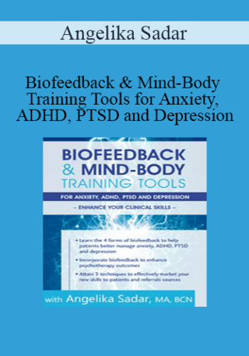 Angelika Sadar - Biofeedback & Mind-Body Training Tools for Anxiety, ADHD, PTSD and Depression: Enhance Your Clinical Skills