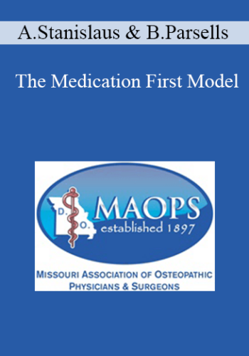 Angeline Stanislaus, Brian Parsells – The Medication First Model: Best Practices For The Medical Treatment Of OUD