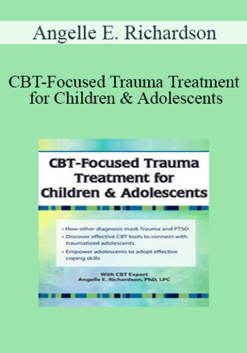 Angelle E. Richardson – CBT-Focused Trauma Treatment For Children & Adolescents