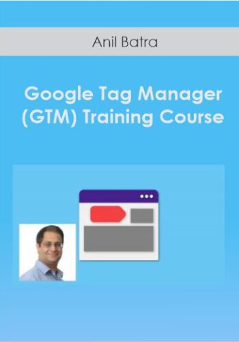 Anil Batra - Google Tag Manager (GTM) Training Course