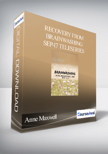 Anne Maxwell - Recovery from Brainwashing Sep-17 Teleseries
