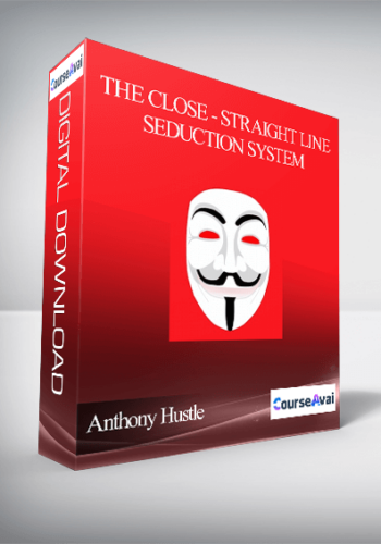 Anthony Hustle – The Close – Straight Line Seduction System
