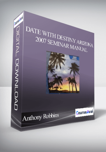 Anthony Robbins – Date With Destiny Arizona 2007 Seminar Manual