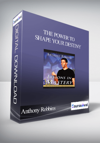 Anthony Robbins – The Power To Shape Your Destiny