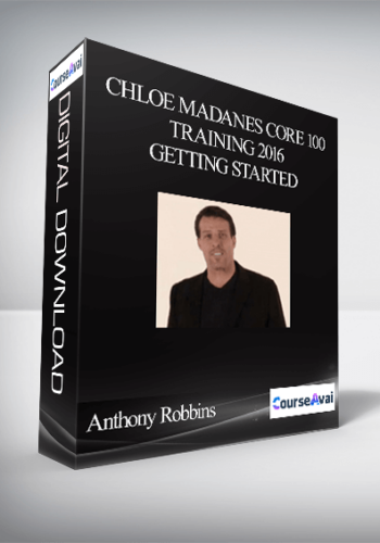 Anthony Robbins – Chloe Madanes Core 100 Training 2016 – Getting Started