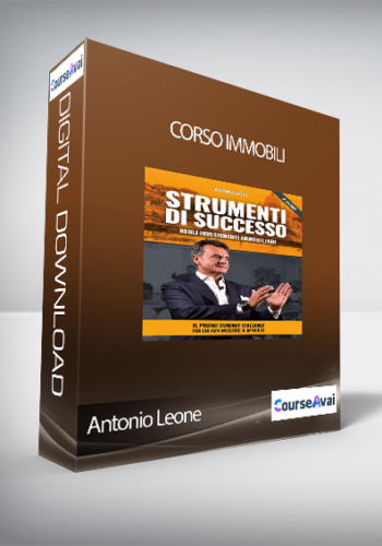 Antonio Leone  - Corso Immobili (Strumenti di successo negli investimenti immobiliari di Antonio Leone (2018)