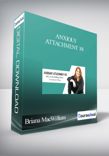 Anxious Attachment 101 from Briana MacWilliam