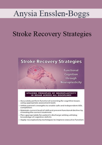 Anysia Ensslen-Boggs – Stroke Recovery Strategies: Functional Cognition Through Neuroplasticity