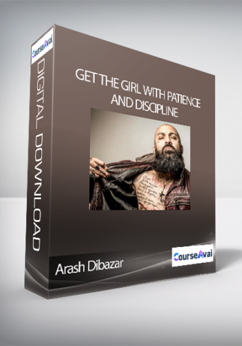 Arash Dibazar – Get The Girl With Patience And Discipline
