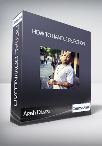 Arash Dibazar – How To Handle Rejection