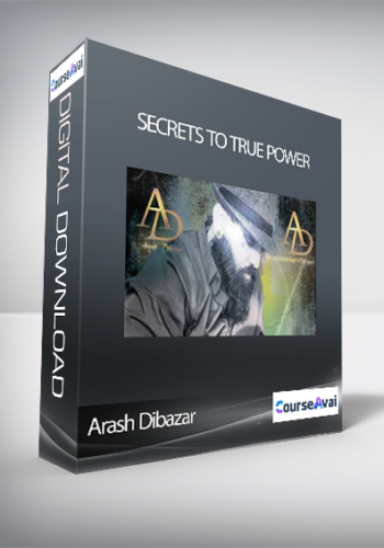 Arash Dibazar – Secrets To True Power