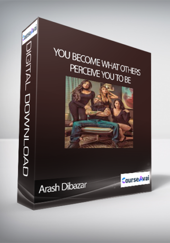Arash Dibazar – You Become What Others Perceive You To Be