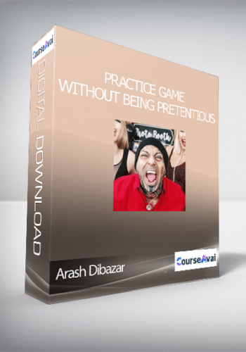 Arash Dibazar – Practice Game Without Being Pretentious