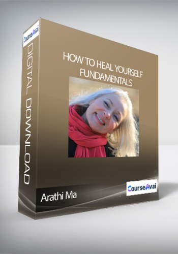 Arathi Ma - How to Heal Yourself Fundamentals