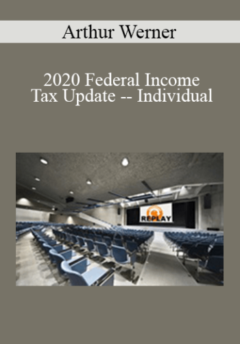 Arthur Werner – 2020 Federal Income Tax Update — Individual