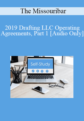 [Audio] The Missouribar – 2019 Drafting LLC Operating Agreements, Part 1